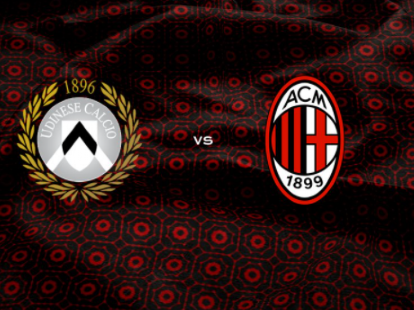 Formacionet e mundshme: Udinese – Milan