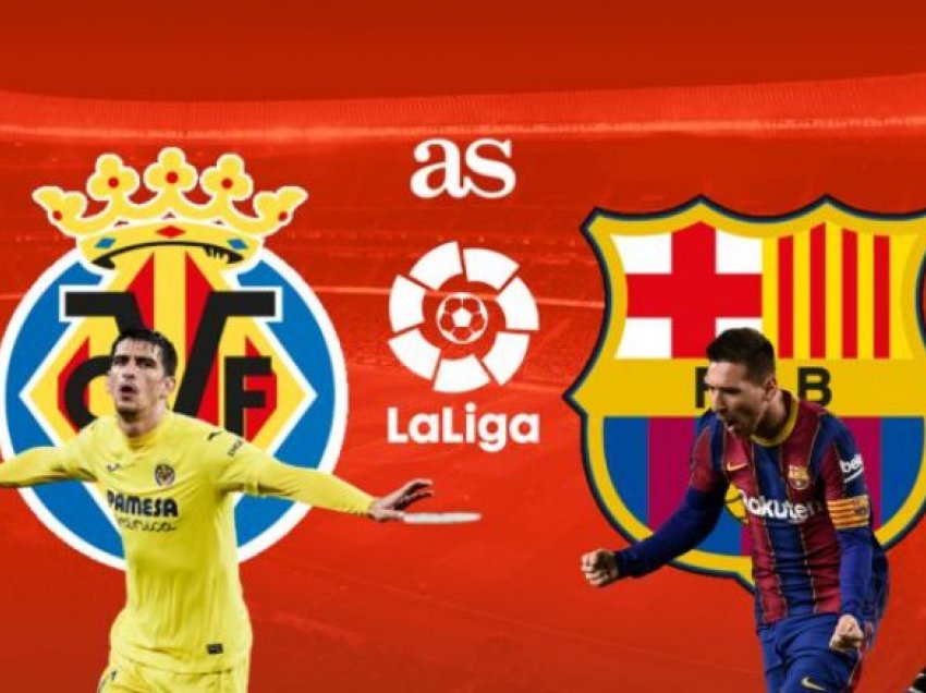 Villarreal – Barcelona, formacionet zyrtare të derbit të javës në La Liga