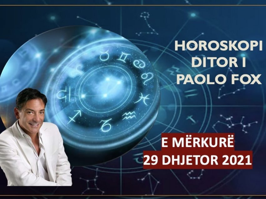 Horoskopi i Paolo Fox për ditën e mërkurë, 29 dhjetor 2021