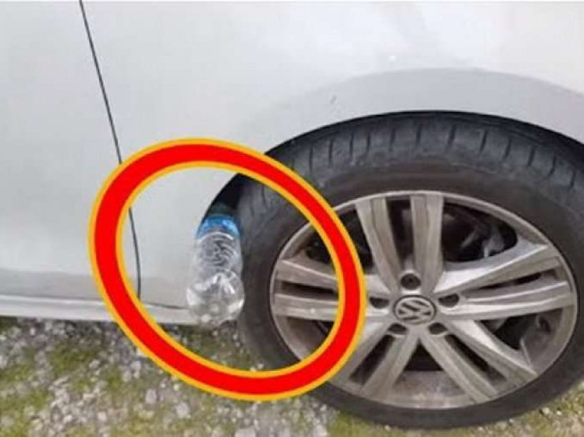 Nëse shihni një shishe plastike te rrotat e veturës, jeni në rrezik