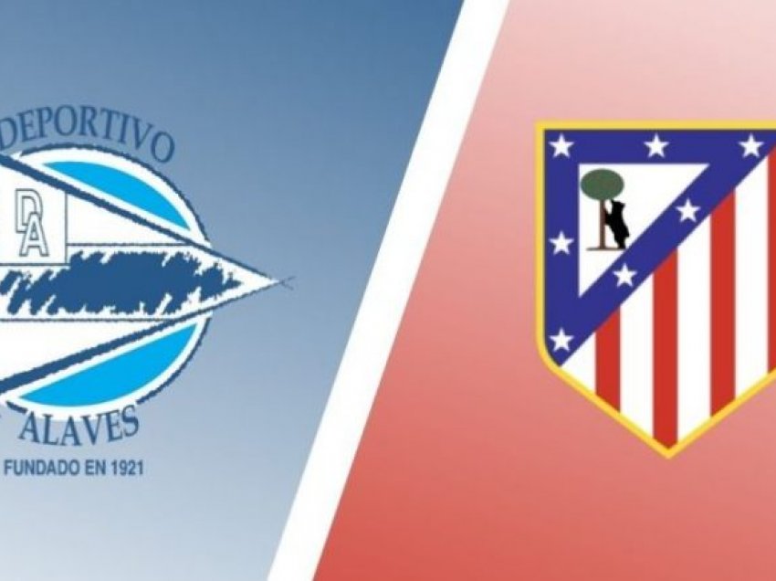 Alaves – Atletico Madrid, formacionet zyrtare