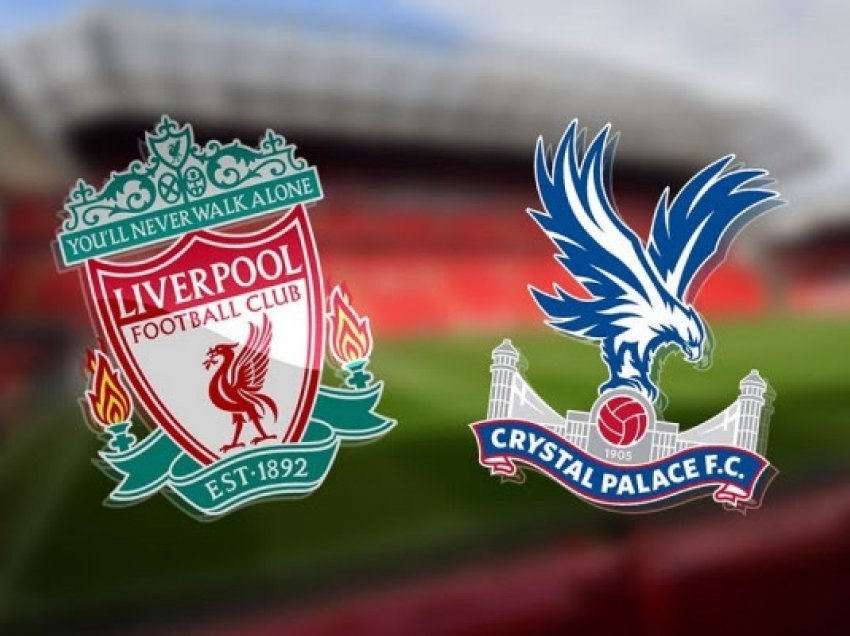 Liverpool-Crystal Palace, formacionet zyrtare