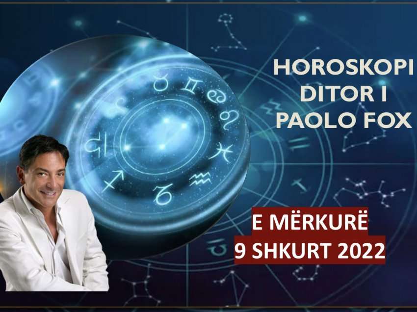 Horoskopi i Paolo Fox për ditën e mërkurë, 9 shkurt 2022