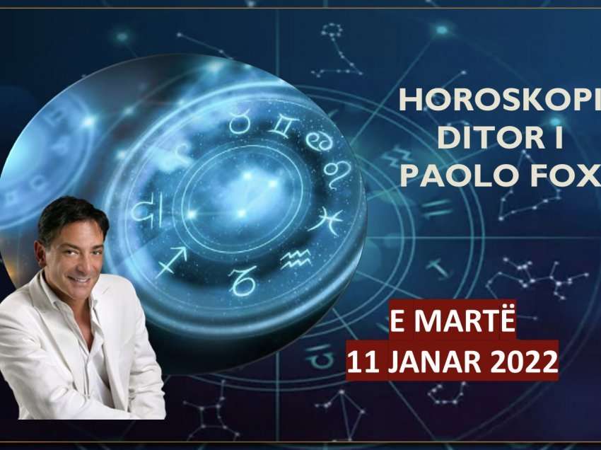 Horoskopi i Paolo Fox për ditën e martë, 11 janar 2022