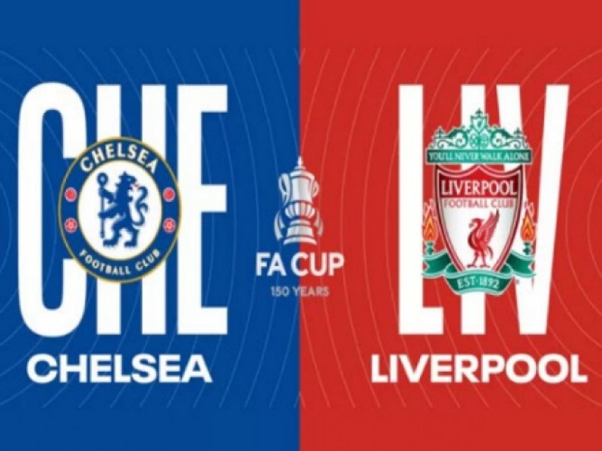 Chelsea dhe Liverpoolin luftojnë sot për trofeun e FA Cup, ja formacionet