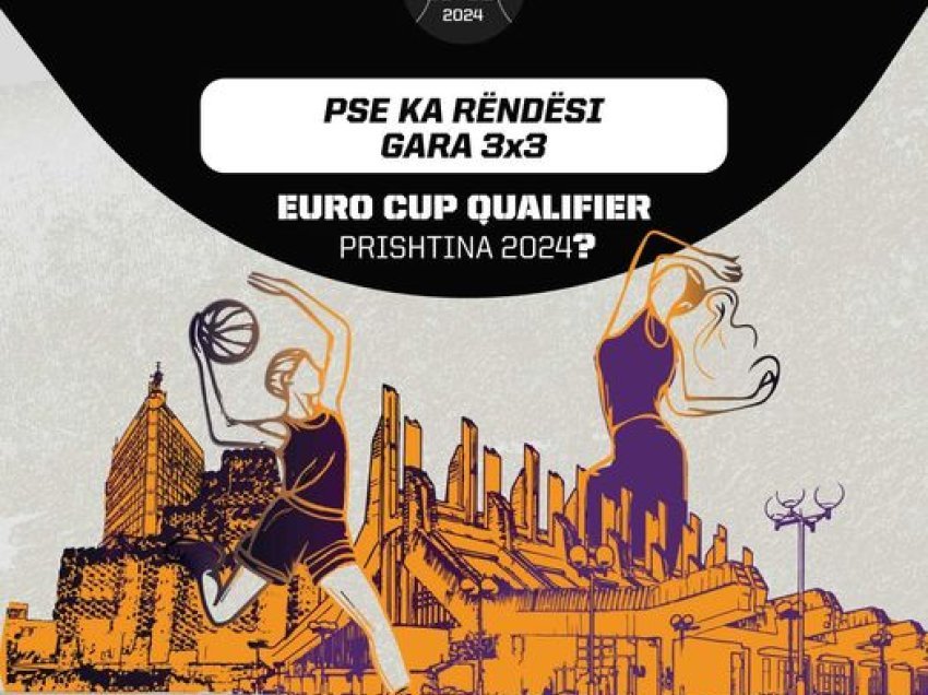 FIBA 3x3 Europe Cup Qualifier në Prishtinë më 8 dhe 9 qershor