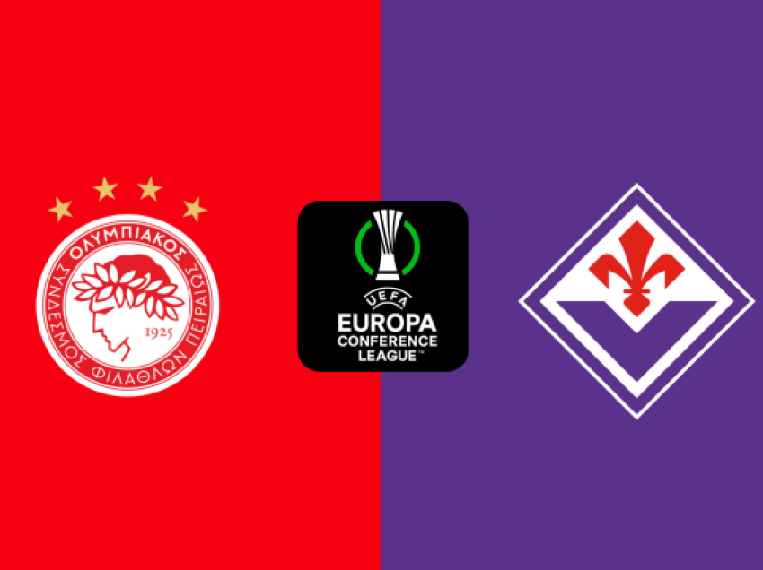 Olympiacos – Fiorentina, finalja e Ligës së Konferencës